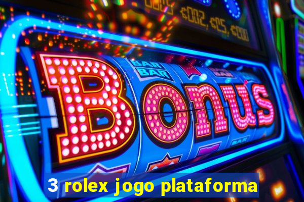 3 rolex jogo plataforma